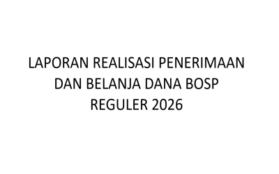 LAPORAN REALISASI PENERIMAAN DAN BELANJA DANA BOSP REGULER